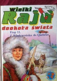 Wielki Rajd dookoła świata; Etap 11. Od Władywostoku do Quebecku - praca zbiorowa, Sławomira Gibka