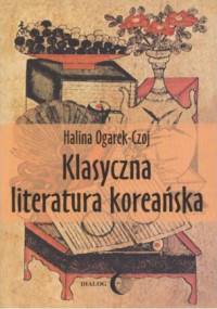 Klasyczna literatura koreańska - Halina Ogarek-Czoj