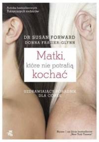 Matki, które nie potrafią kochać - Susan Forward