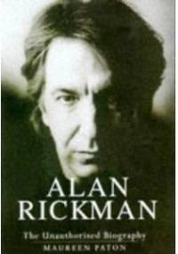 Alan Rickman: The Unauthorized Biography - Maureen Paton