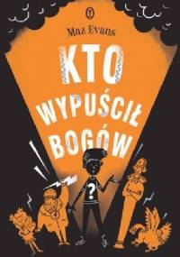 Kto wypuścił bogów? - Maz Evans