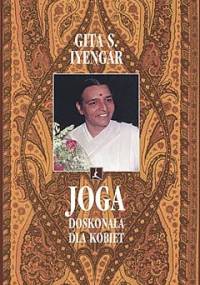 Joga doskonała dla kobiet - Gita S. Iyengar