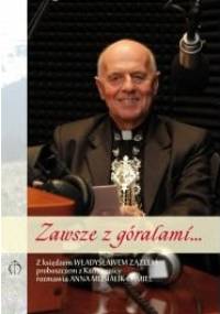 Zawsze z góralami... Z ks. Władysławem Zązlem, proboszczem z Kamesznicy, rozmawia Anna Musialik-Chmiel - Anna Musialik-Chmiel