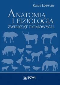 Anatomia i fizjologia zwierząt domowych - Klaus Loeffler