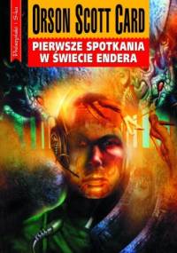 Pierwsze spotkania w świecie Endera - Orson Scott Card