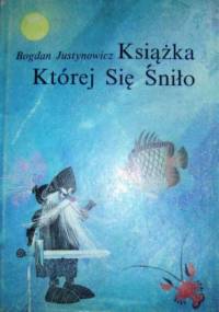 Książka, której się śniło - Bogdan Justynowicz