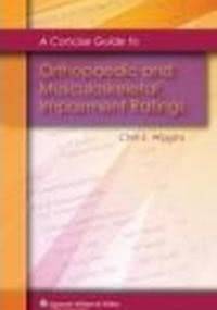 Concise Guide to Orthopaedic &&& Musculoskeletal Impairment Ra - C. Wiggins