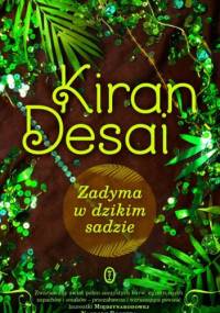 Zadyma w dzikim sadzie - Kiran Desai