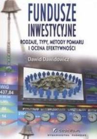 Fundusze inwestycyjne /Rodzaje typy metody pomiaru i ocena efektywności - Dawidowicz Dawid