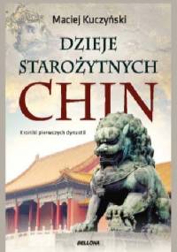 Dzieje starożytnych Chin. - Maciej Kuczyński
