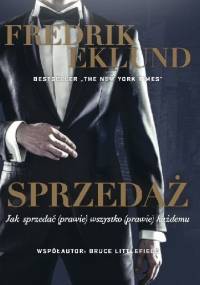 Sprzedaż. Jak sprzedać (prawie) wszystko (prawie) każdemu. - Fredrik Eklund