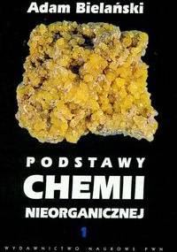 Podstawy chemii nieorganicznej T. 1 - Adam Bielański