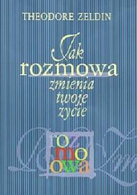 Jak rozmowa zmienia twoje życie - Theodore Zeldin