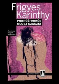 Podróż wokół mojej czaszki - Frigyes Karinthy