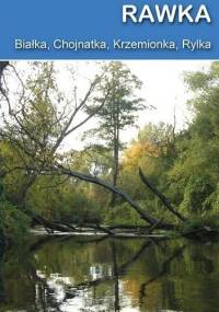 Rawka, Białka, Chojnatka, Krzemionka, Rylka. Przewodnik kajakowy - Jakub Jagiełło