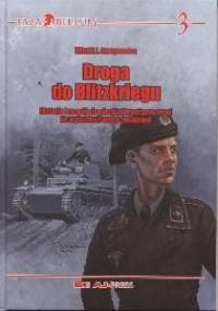 Droga do Blitzkriegu. Historia i rozwój niemieckiej broni pancernej do wybuchu II wojny światowej - Witold J. Ławrynowicz