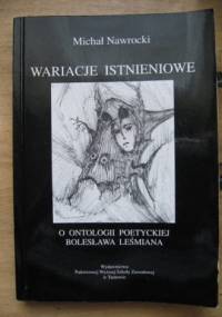 Wariacje istnieniowe. O ontologii poetyckiej Bolesława Leśmiana. - Michał Nawrocki