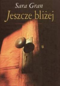Jeszcze bliżej - Sara Gran