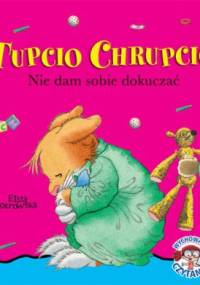 Tupcio Chrupcio. Nie dam sobie dokuczać - Eliza Piotrowska