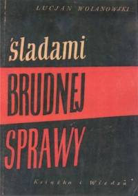 Śladami brudnej sprawy - Lucjan Wolanowski