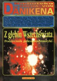 Z głębin Wszechświata. Podręcznik paleoastronautyki. Naukowcy na tropie ingerencji z Kosmosu - Johannes Fiebag, Peter Fiebag