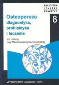Osteoporoza. Diagnostyka, profilaktyka i leczenie - Ewa Marcinowska-Suchowierska