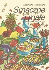 Smaczne i małe. Surówki, sałatki, pasty, kanapki, grzanki - Kazimiera Pyszkowska