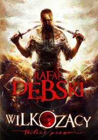 Wilkozacy. Wilcze prawo - Rafał Dębski