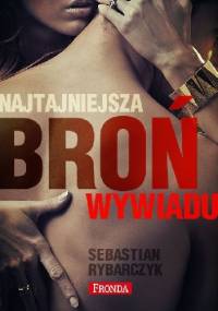 Najtajniejsza broń wywiadu - Sebastian Rybarczyk