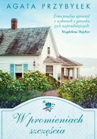 W promieniach szczęścia - Agata Przybyłek
