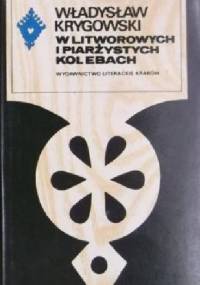 W litworowych i piarżystych kolebach - Władysław Krygowski