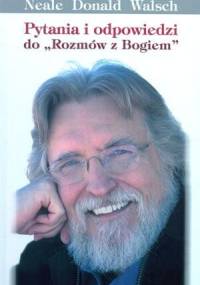 Pytania i odpowiedzi do Rozmów z Bogiem - Neale Donald Walsch