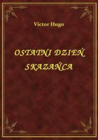 Ostatni dzień skazańca - Victor Hugo