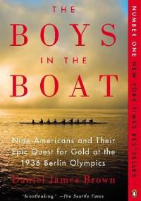 The Boys in the Boat. Nine Americans and Their Quest for Gold at the 1936 Berlin Olympics - Daniel James Brown