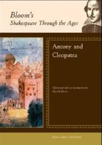 Bloom's Shakespeare Through the Ages: Antony and Cleopatra - Harold Bloom