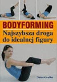 Bodyforming. Najszybsza droga do idealnej figury - D. Grabbe