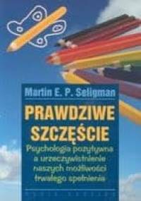 Prawdziwe szczęście - Martin E.P. Seligman