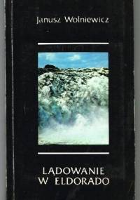 Lądowanie w Eldorado - Janusz Wolniewicz