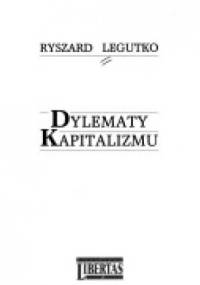 Dylematy kapitalizmu - Ryszard Legutko