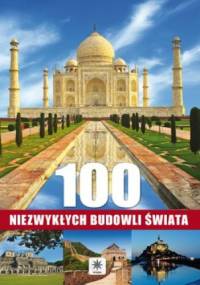 100 niezwykłych budowli świata