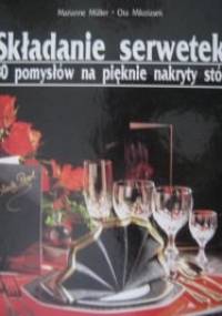 Składanie serwetek. 80 pomysłów na pięknie nakryty stół - Marianne Muller, Ota Mikolasek