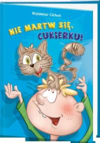 Nie martw się, Cukierku - Waldemar Cichoń