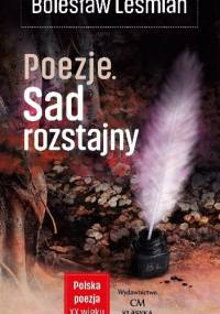 Poezje. Sad Rozstajny - Bolesław Leśmian