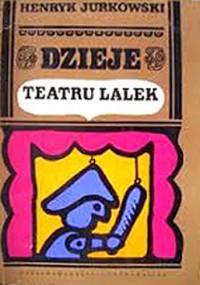 Dzieje teatru lalek. Od antyku do romantyzmu - Henryk Jurkowski