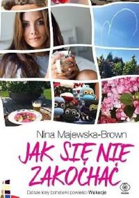 Jak się nie zakochać? - Nina Majewska-Brown
