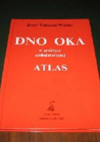 Dno oka w praktyce ambulatoryjnej. Atlas - Jerzy Tadeusz Woźny