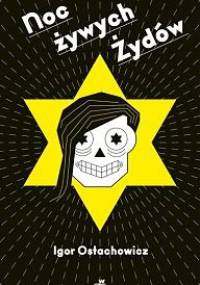 Noc żywych Żydów - Igor Ostachowicz