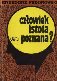 Człowiek istota poznana? - Grzegorz Fedorowski