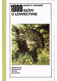 1000 słów o łowiectwie - Marek Piotr Krzemień