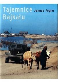 Tajemnice Bajkału - Janusz Fogler